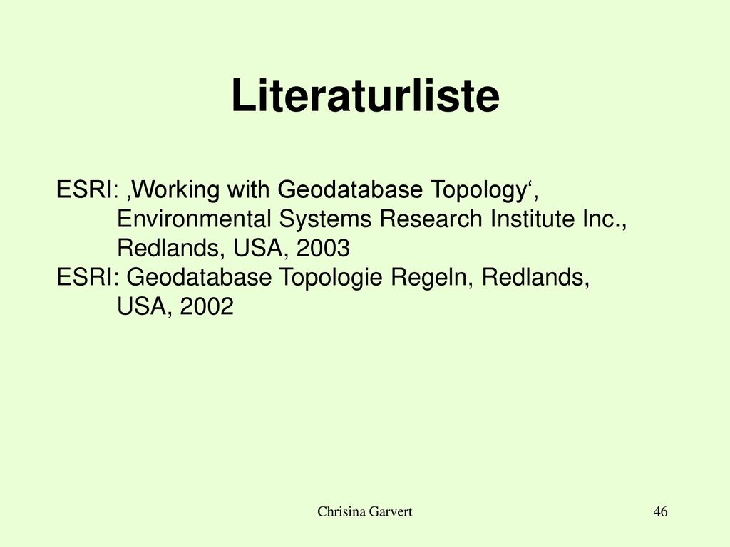 Literaturliste ESRI: ‚Working with Geodatabase Topology‘,