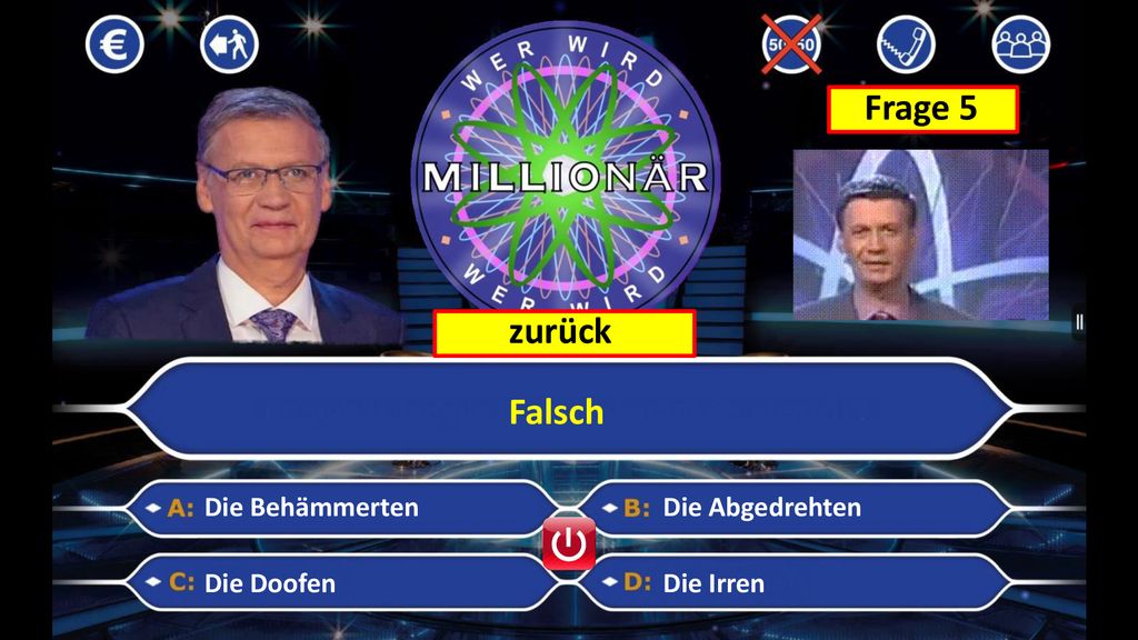 Frage 5 zurück Falsch Die Behämmerten Die Abgedrehten Die Doofen