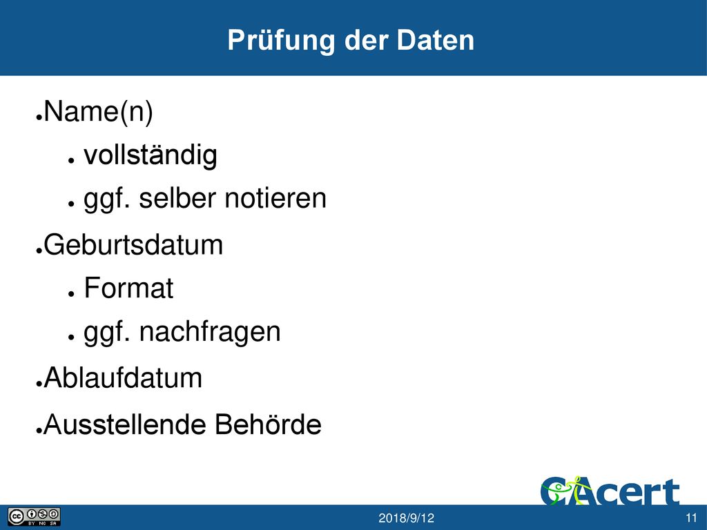 Prüfung der Daten Name(n) vollständig. ggf. selber notieren. Geburtsdatum. Format. ggf. nachfragen.