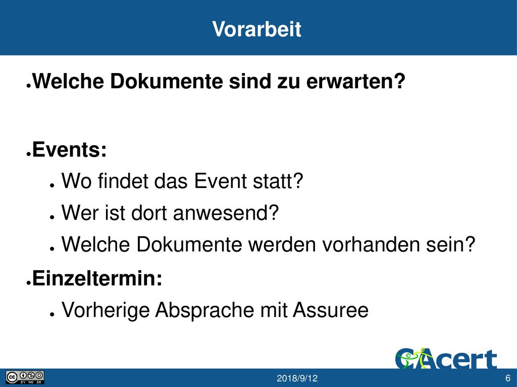 Vorarbeit Welche Dokumente sind zu erwarten Events: Wo findet das Event statt Wer ist dort anwesend