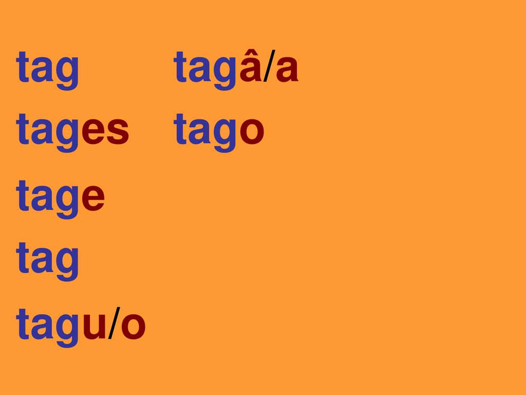 tag tagâ/a tages tago tage tag tagu/o
