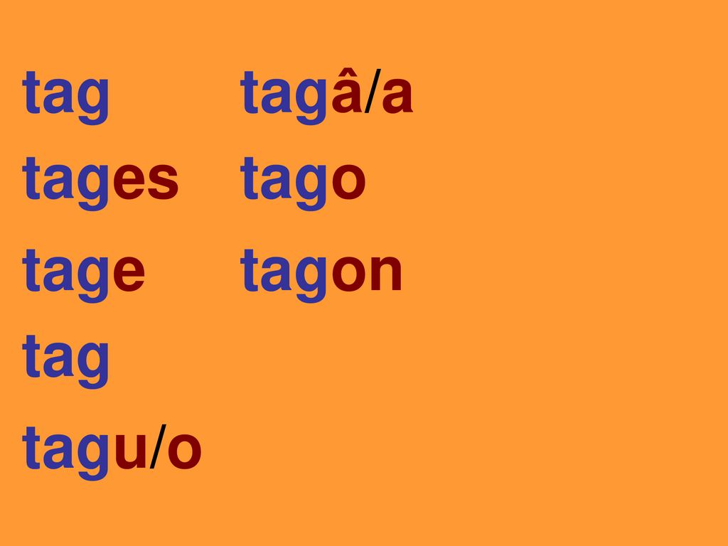 tag tagâ/a tages tago tage tagon tag tagu/o
