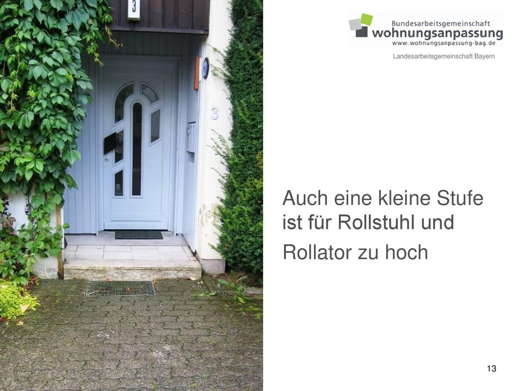Auch eine kleine Stufe ist für Rollstuhl und Rollator zu hoch