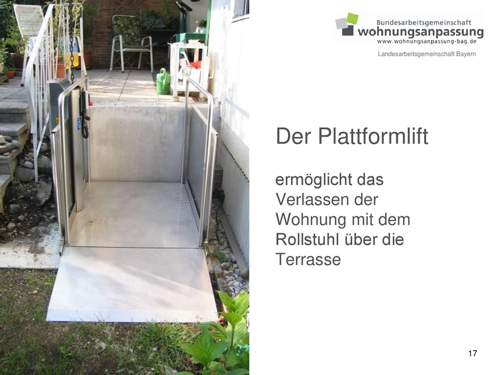 Der Plattformlift ermöglicht das Verlassen der Wohnung mit dem Rollstuhl über die Terrasse