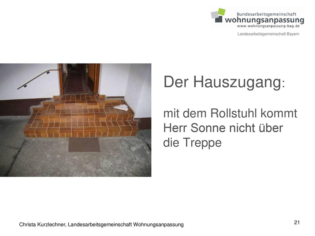 Der Hauszugang: mit dem Rollstuhl kommt Herr Sonne nicht über die Treppe