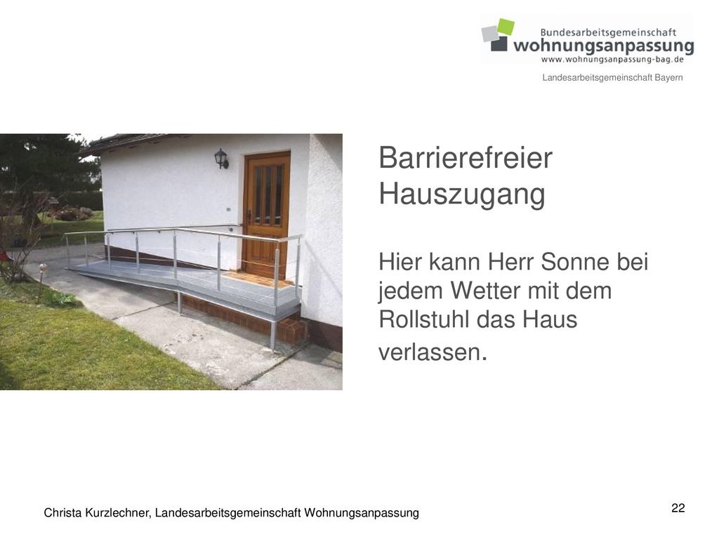 Barrierefreier Hauszugang Hier kann Herr Sonne bei jedem Wetter mit dem Rollstuhl das Haus verlassen.