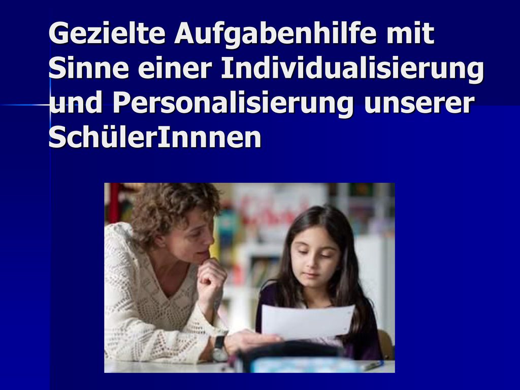 Gezielte Aufgabenhilfe mit Sinne einer Individualisierung und Personalisierung unserer SchülerInnnen