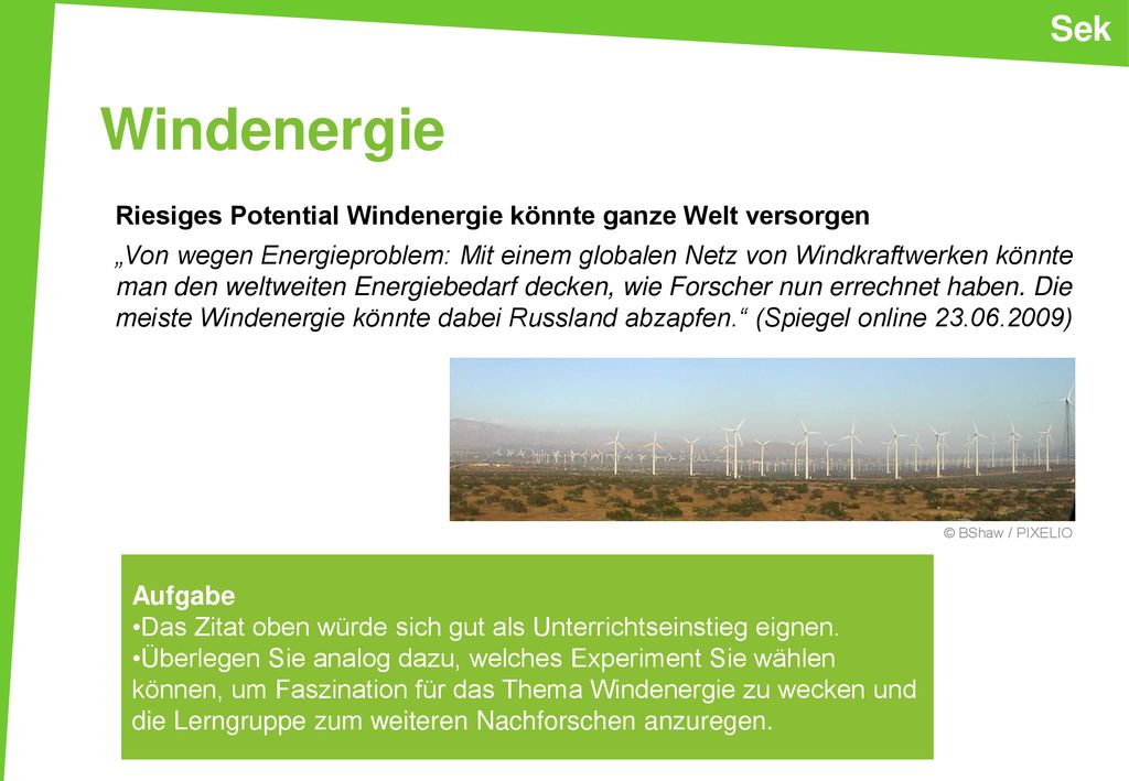 Sek Windenergie. Riesiges Potential Windenergie könnte ganze Welt versorgen.