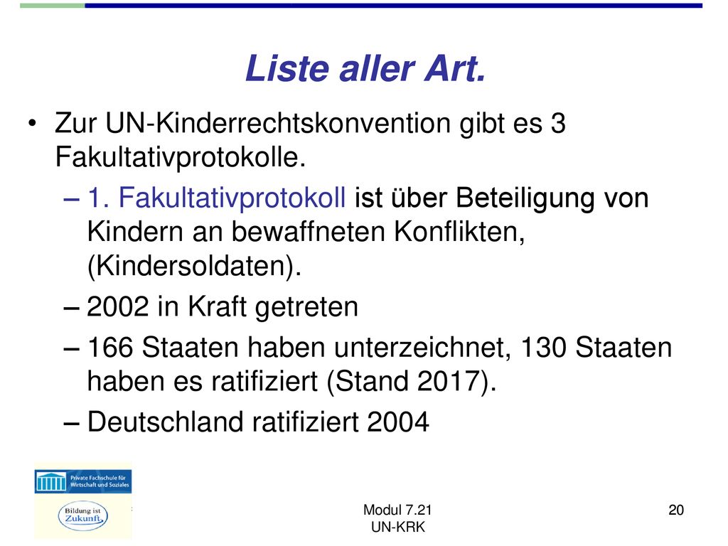 Liste aller Art. Zur UN-Kinderrechtskonvention gibt es 3 Fakultativprotokolle.