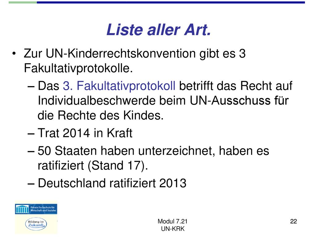 Liste aller Art. Zur UN-Kinderrechtskonvention gibt es 3 Fakultativprotokolle.