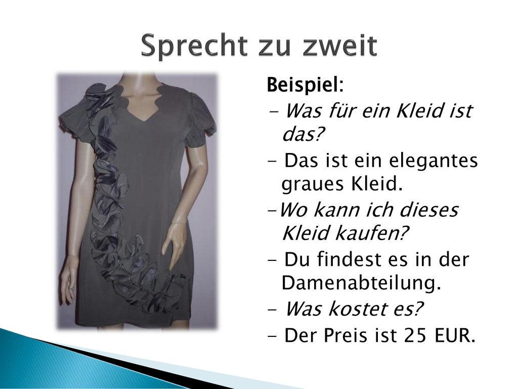 Sprecht zu zweit Beispiel: - Was für ein Kleid ist das