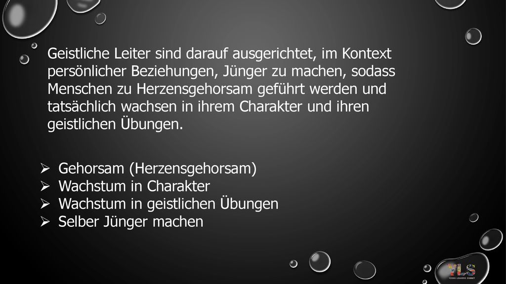 Geistliche Leiter sind darauf ausgerichtet, im Kontext persönlicher Beziehungen, Jünger zu machen, sodass Menschen zu Herzensgehorsam geführt werden und tatsächlich wachsen in ihrem Charakter und ihren geistlichen Übungen.