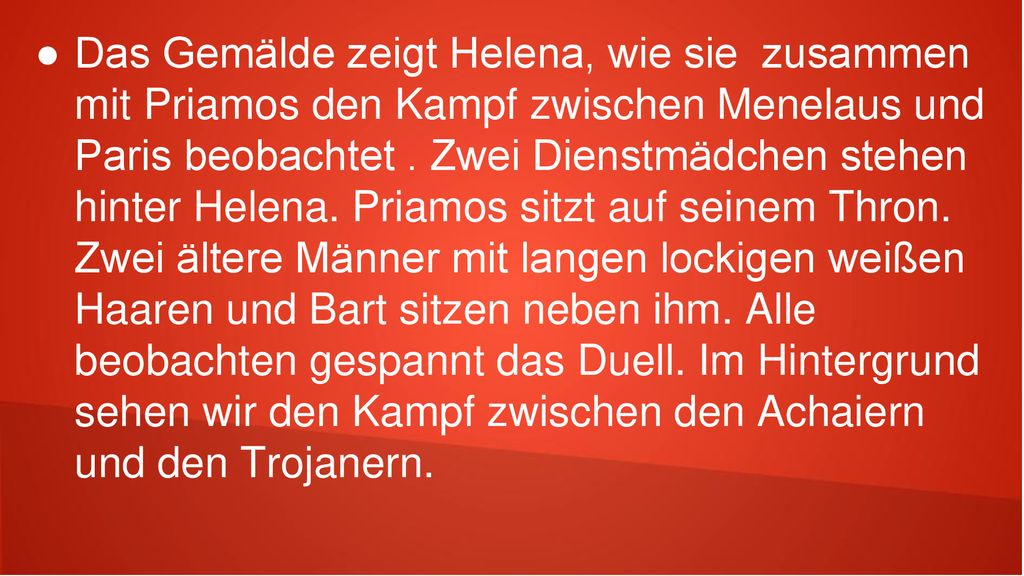 Das Gemälde zeigt Helena, wie sie zusammen mit Priamos den Kampf zwischen Menelaus und Paris beobachtet .