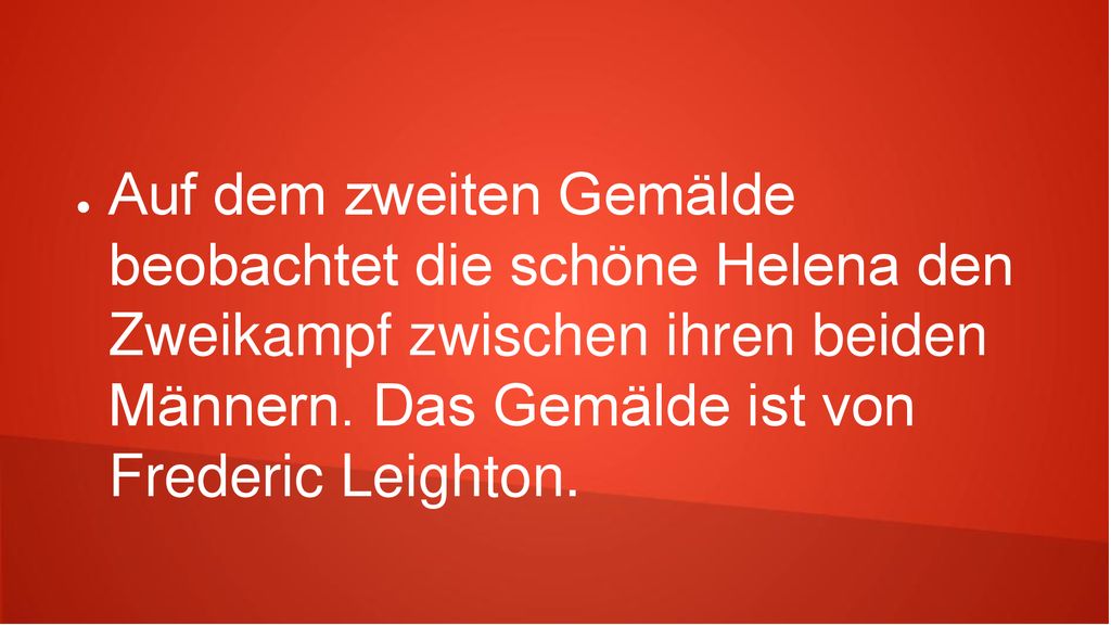 Auf dem zweiten Gemälde beobachtet die schöne Helena den Zweikampf zwischen ihren beiden Männern.