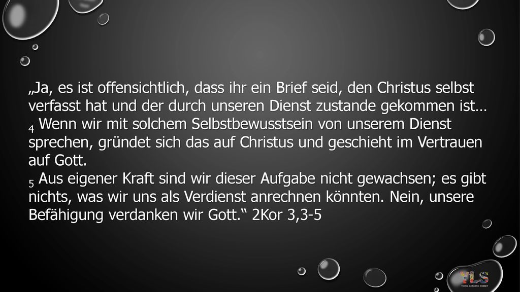 „Ja, es ist offensichtlich, dass ihr ein Brief seid, den Christus selbst verfasst hat und der durch unseren Dienst zustande gekommen ist…