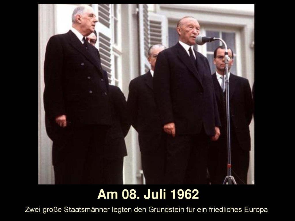Am 08. Juli 1962 Zwei große Staatsmänner legten den Grundstein für ein friedliches Europa