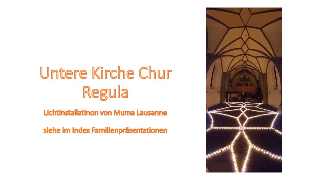 Untere Kirche Chur Regula Lichtinstallatinon von Muma Lausanne siehe im Index Familienpräsentationen