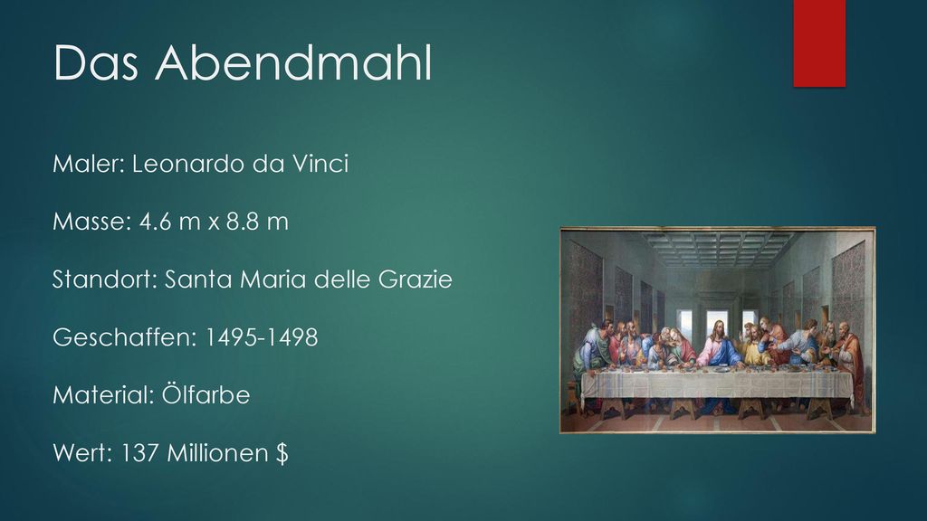 Das Abendmahl Maler: Leonardo da Vinci Masse: 4. 6 m x 8