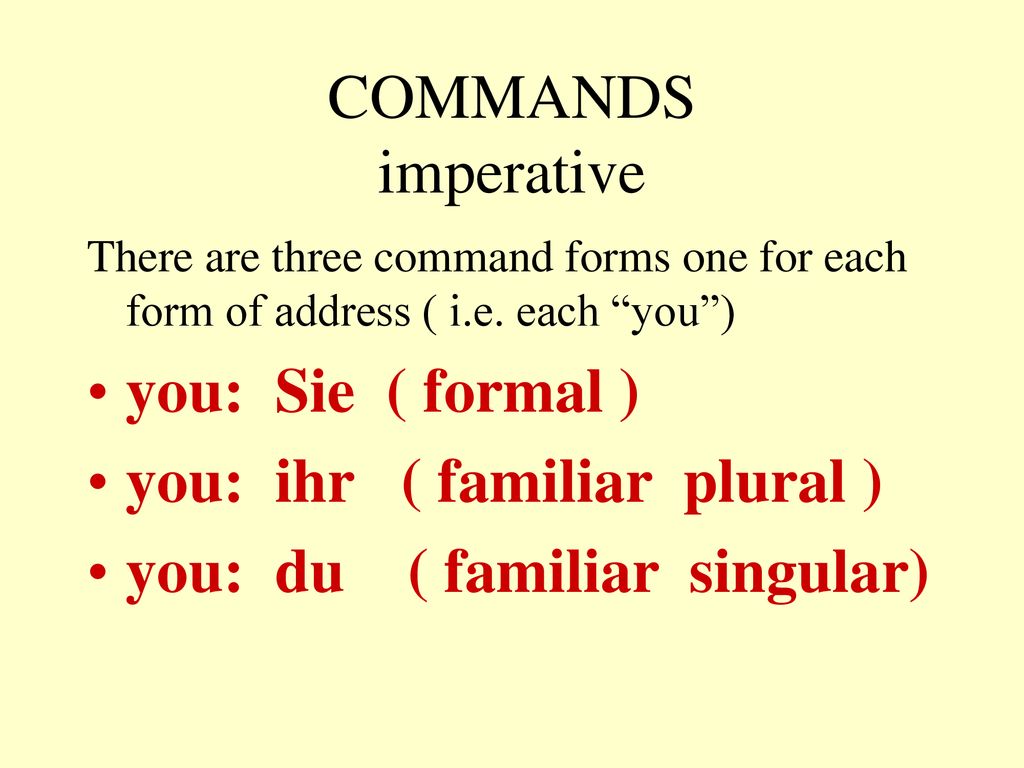 you: ihr ( familiar plural ) you: du ( familiar singular)