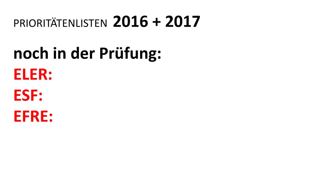 PRIORITÄTENLISTEN noch in der Prüfung: ELER: ESF: EFRE: 5