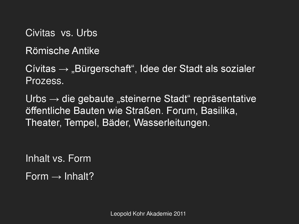 Cívitas → „Bürgerschaft , Idee der Stadt als sozialer Prozess.