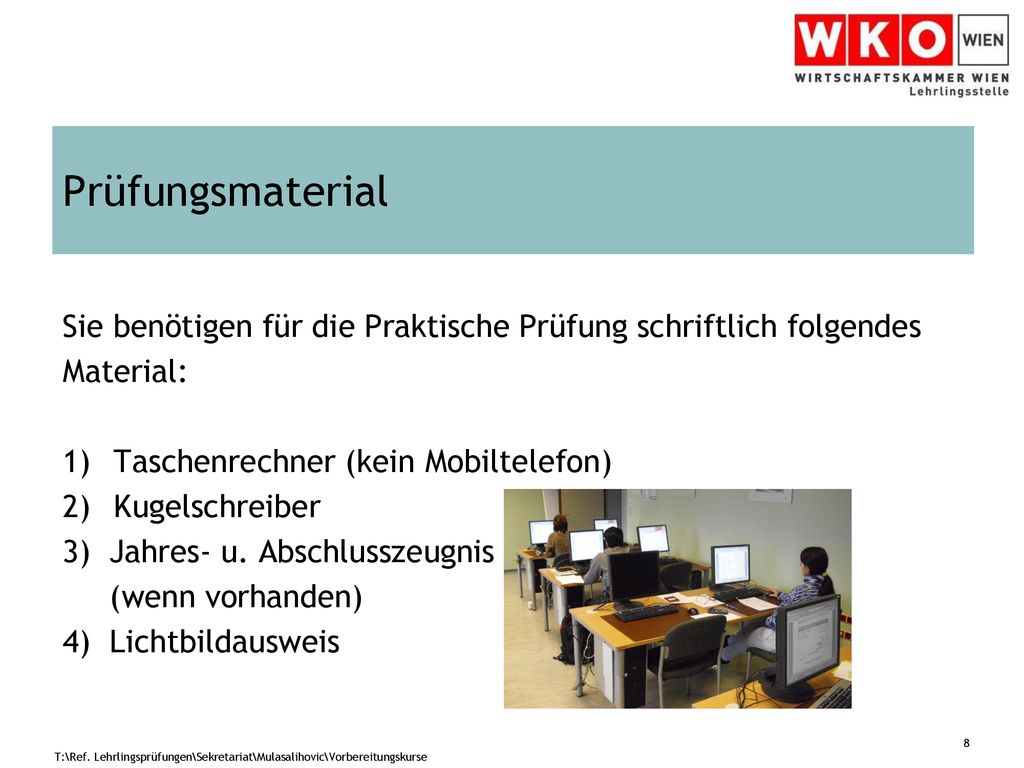 Prüfungsmaterial Sie benötigen für die Praktische Prüfung schriftlich folgendes. Material: Taschenrechner (kein Mobiltelefon)