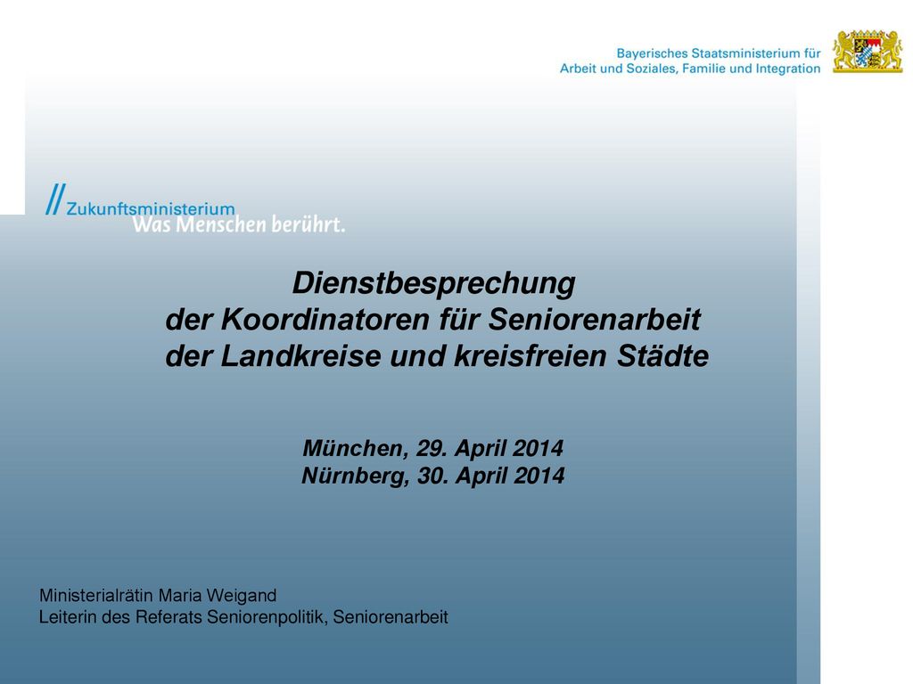 Dienstbesprechung der Koordinatoren für Seniorenarbeit der Landkreise und kreisfreien Städte München, 29. April 2014 Nürnberg, 30. April 2014