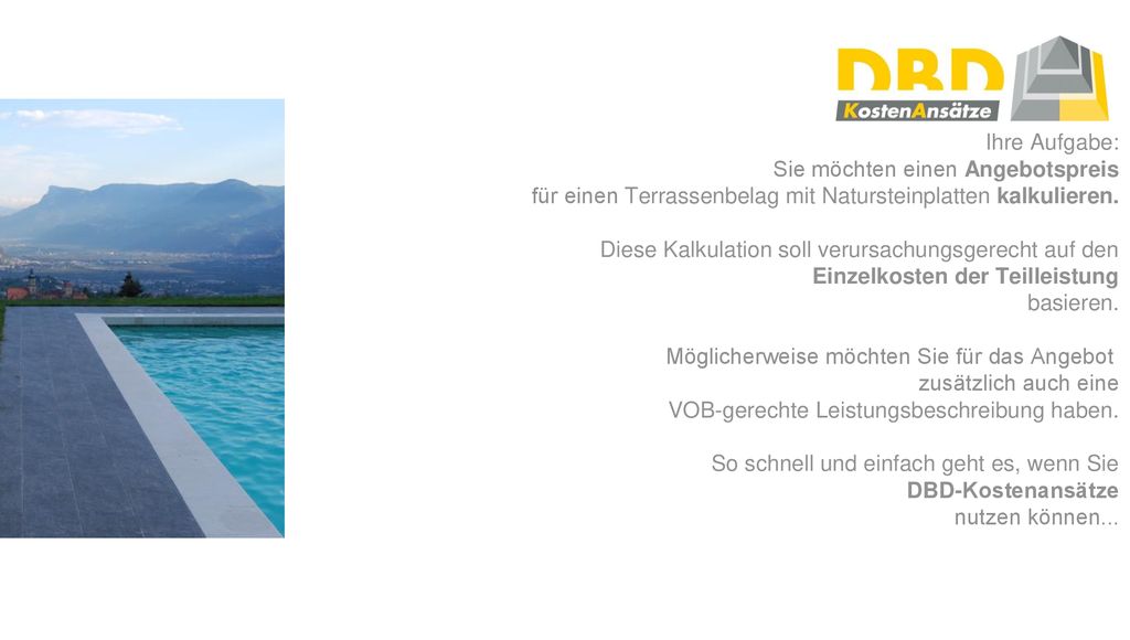 Ihre Aufgabe: Sie möchten einen Angebotspreis. für einen Terrassenbelag mit Natursteinplatten kalkulieren.