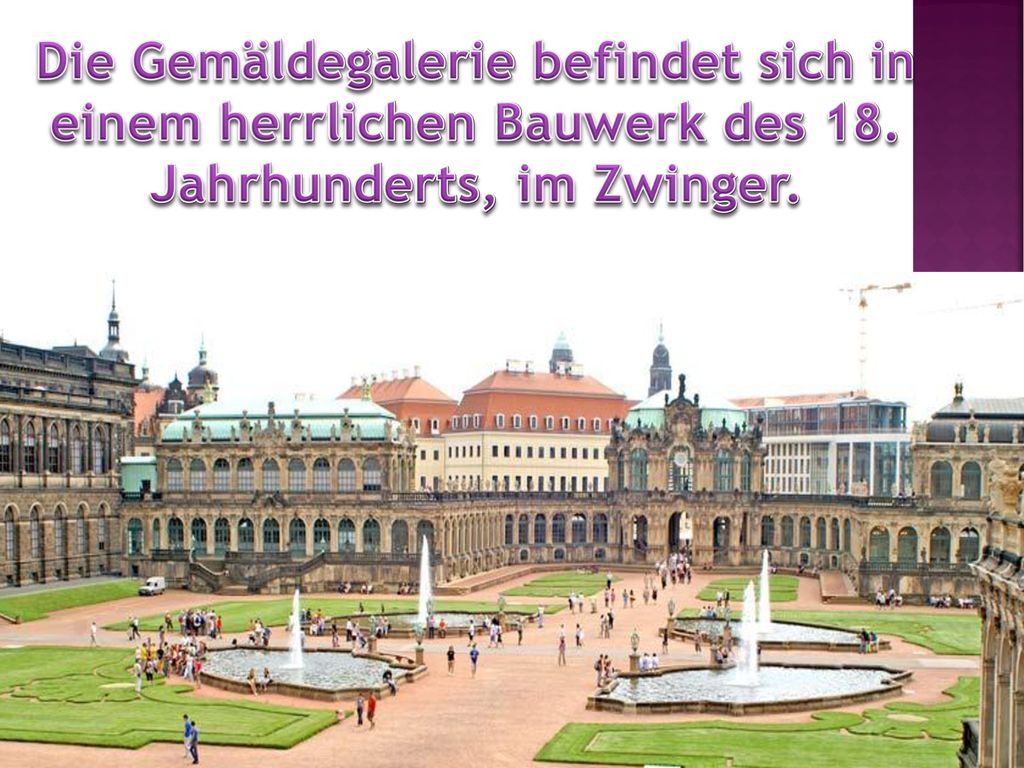 Die Gemäldegalerie befindet sich in einem herrlichen Bauwerk des 18