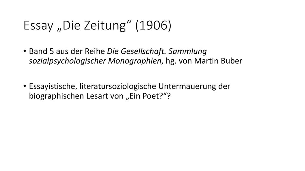 Essay „Die Zeitung (1906) Band 5 aus der Reihe Die Gesellschaft. Sammlung sozialpsychologischer Monographien, hg. von Martin Buber.