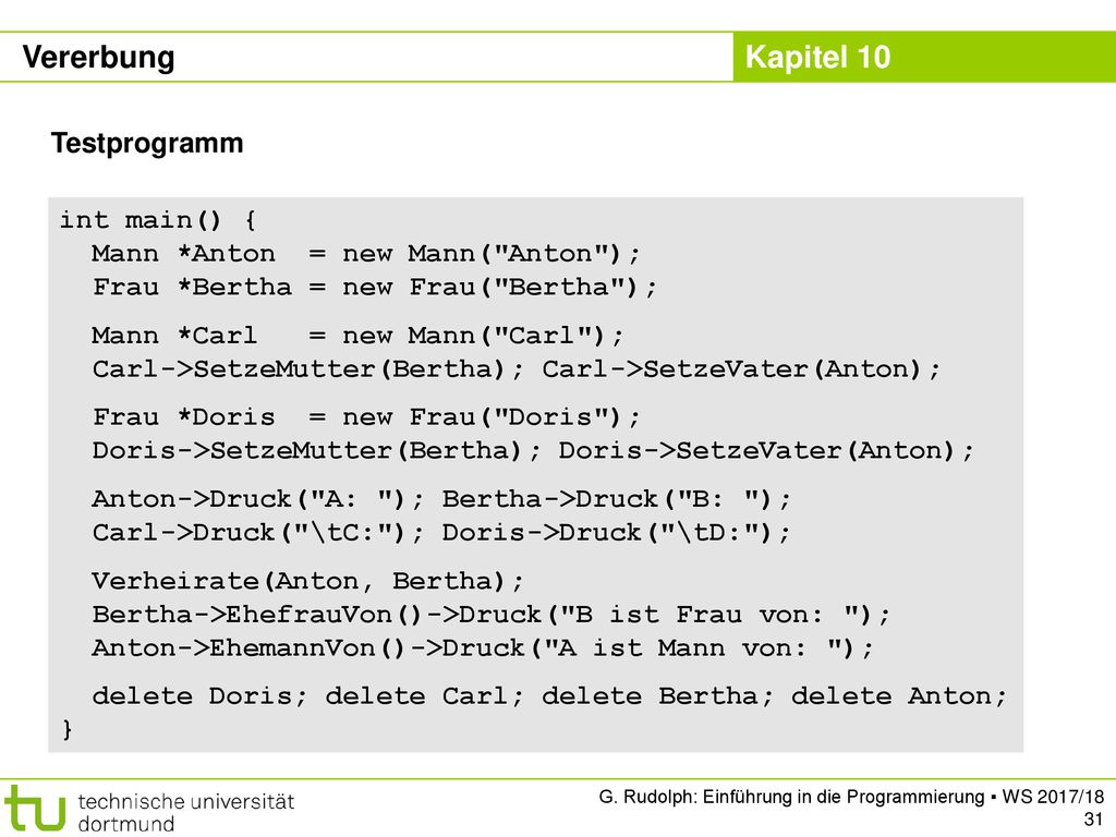 Vererbung Testprogramm int main() { Mann *Anton = new Mann( Anton );