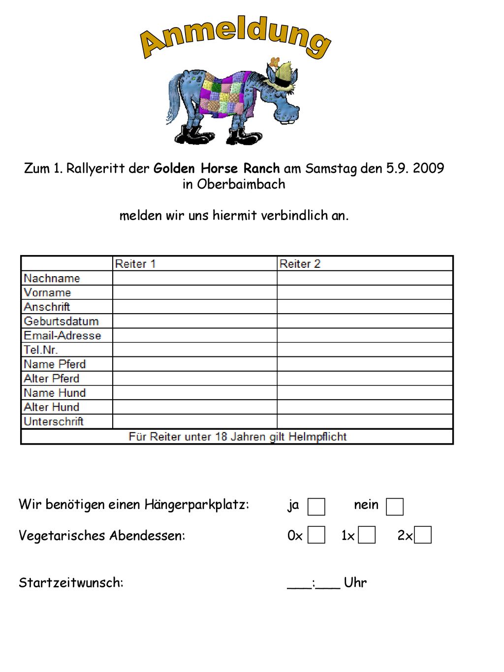 Anmeldung Zum 1. Rallyeritt der Golden Horse Ranch am Samstag den in Oberbaimbach. melden wir uns hiermit verbindlich an.