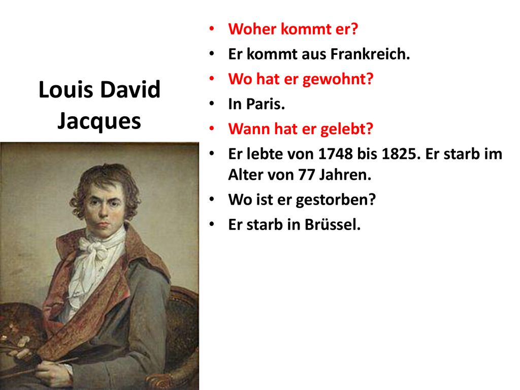Louis David Jacques Woher kommt er Er kommt aus Frankreich.