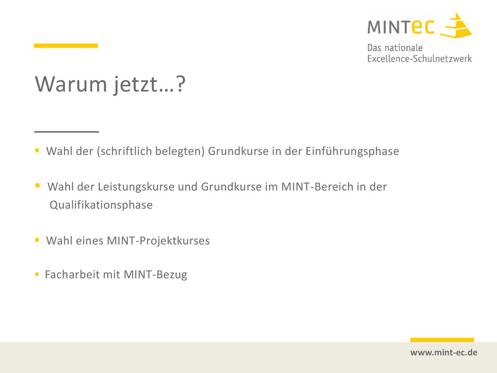 Warum jetzt… Wahl der (schriftlich belegten) Grundkurse in der Einführungsphase. Wahl der Leistungskurse und Grundkurse im MINT-Bereich in der.