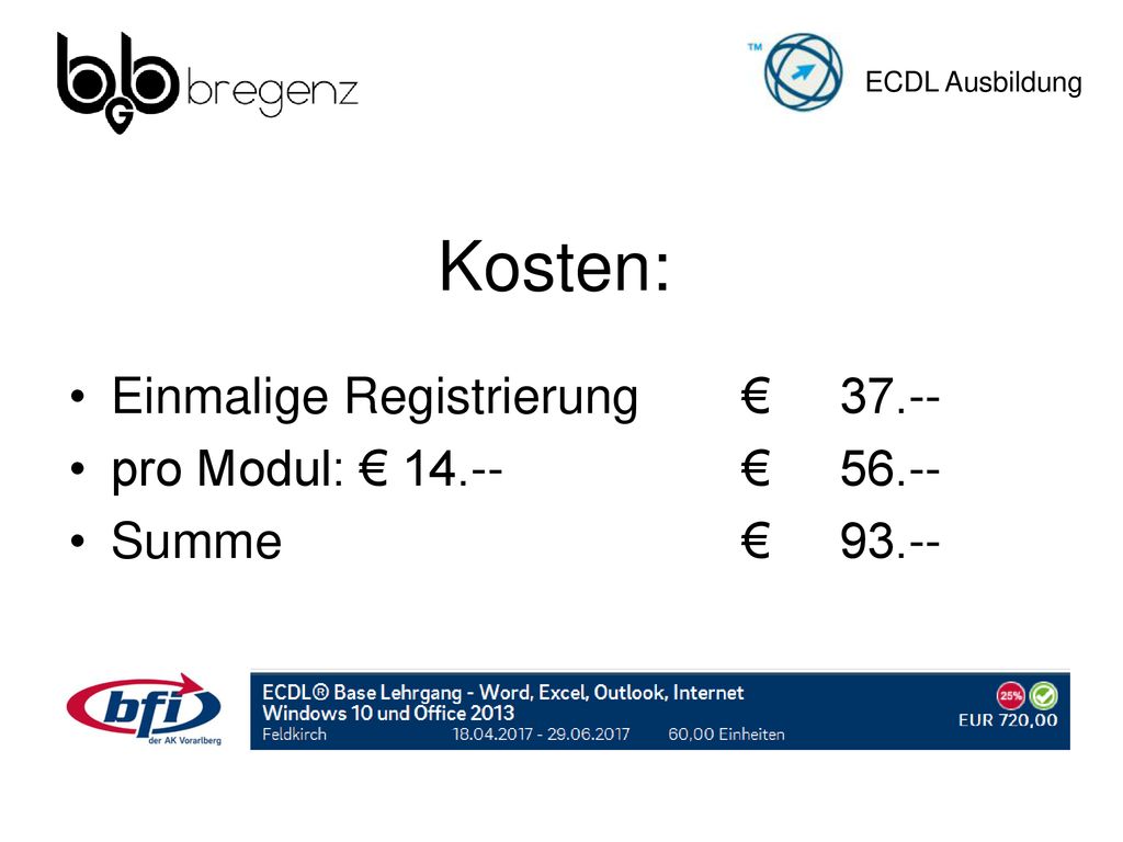 Kosten: Einmalige Registrierung € pro Modul: € € 56.--