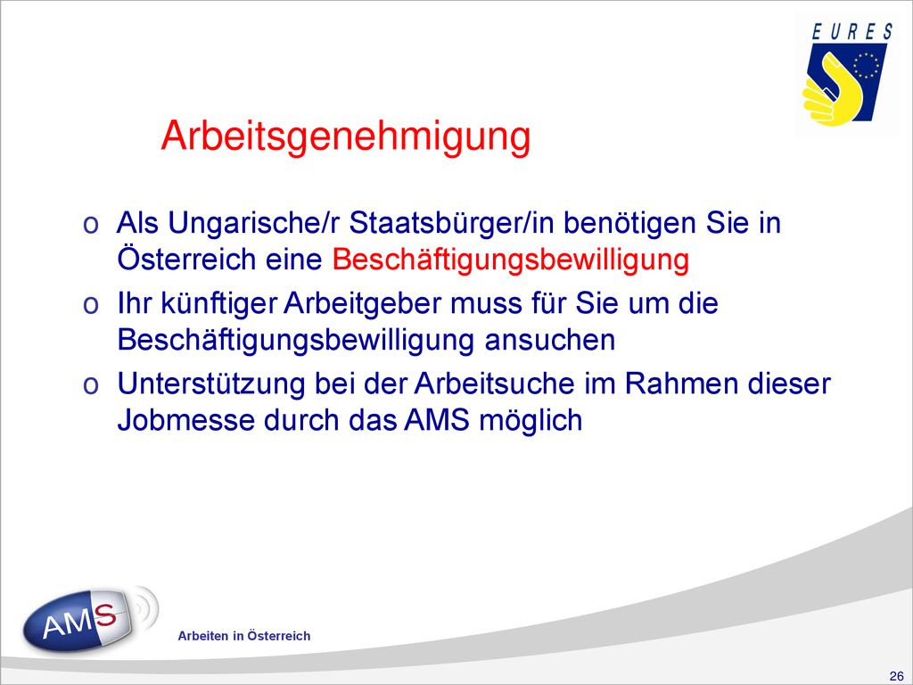 Arbeitsgenehmigung Als Ungarische/r Staatsbürger/in benötigen Sie in Österreich eine Beschäftigungsbewilligung.