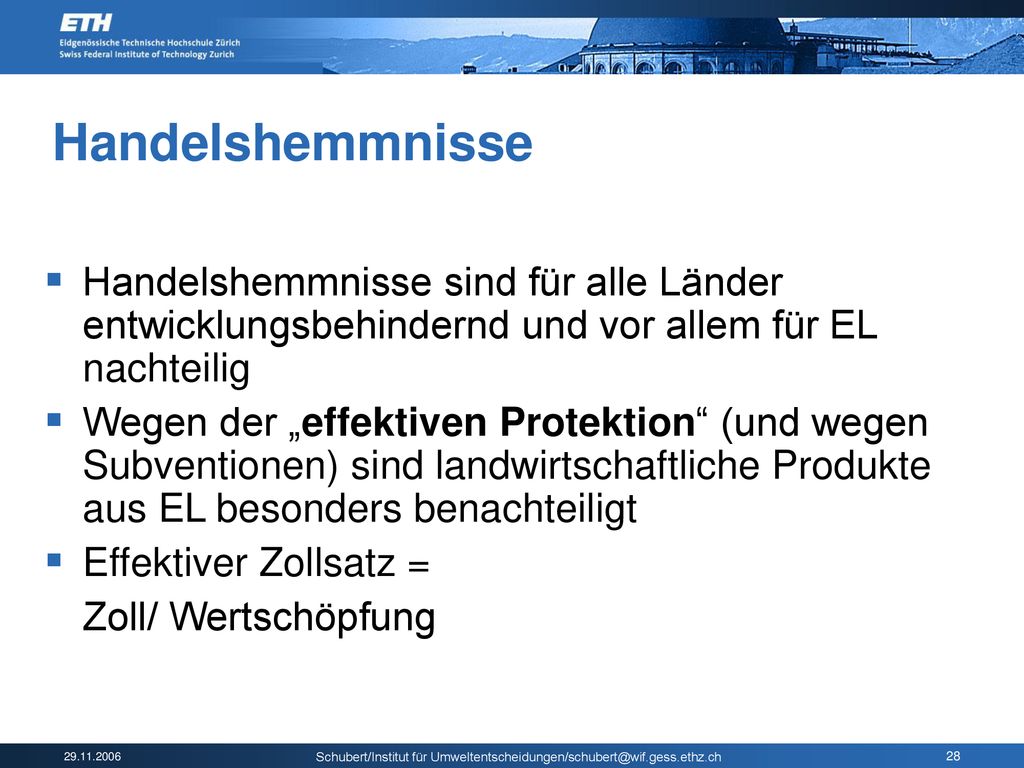 Handelshemmnisse Handelshemmnisse sind für alle Länder entwicklungsbehindernd und vor allem für EL nachteilig.