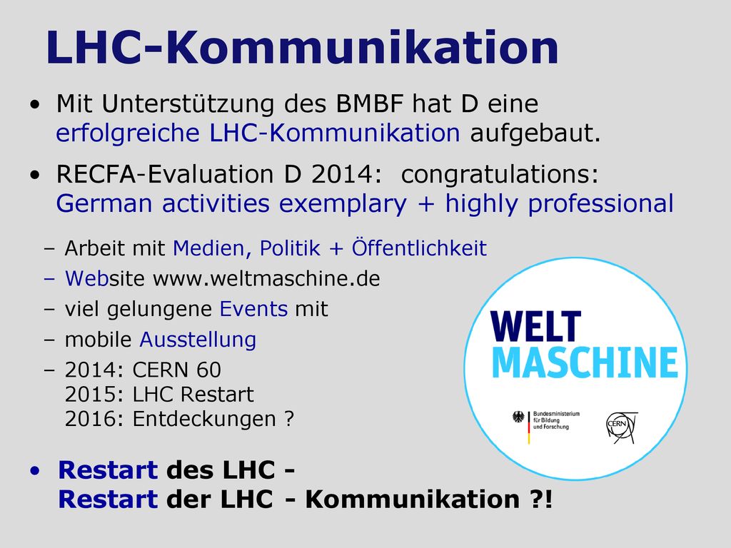 LHC-Kommunikation Mit Unterstützung des BMBF hat D eine erfolgreiche LHC-Kommunikation aufgebaut.