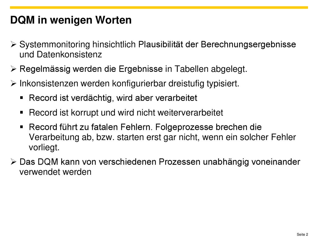 DQM in wenigen Worten Systemmonitoring hinsichtlich Plausibilität der Berechnungsergebnisse und Datenkonsistenz.
