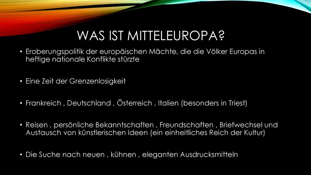 Was ist mitteleuropa Eroberungspolitik der europäischen Mächte, die die Völker Europas in heftige nationale Konflikte stürzte.