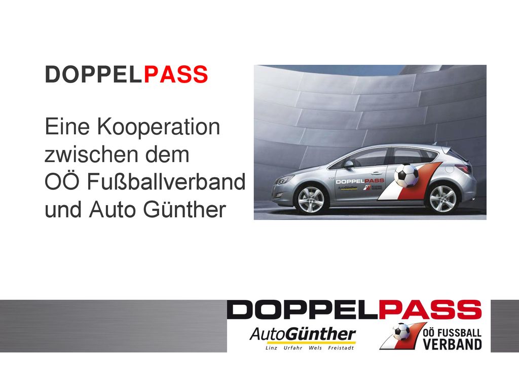 DOPPELPASS Eine Kooperation zwischen dem OÖ Fußballverband und Auto Günther