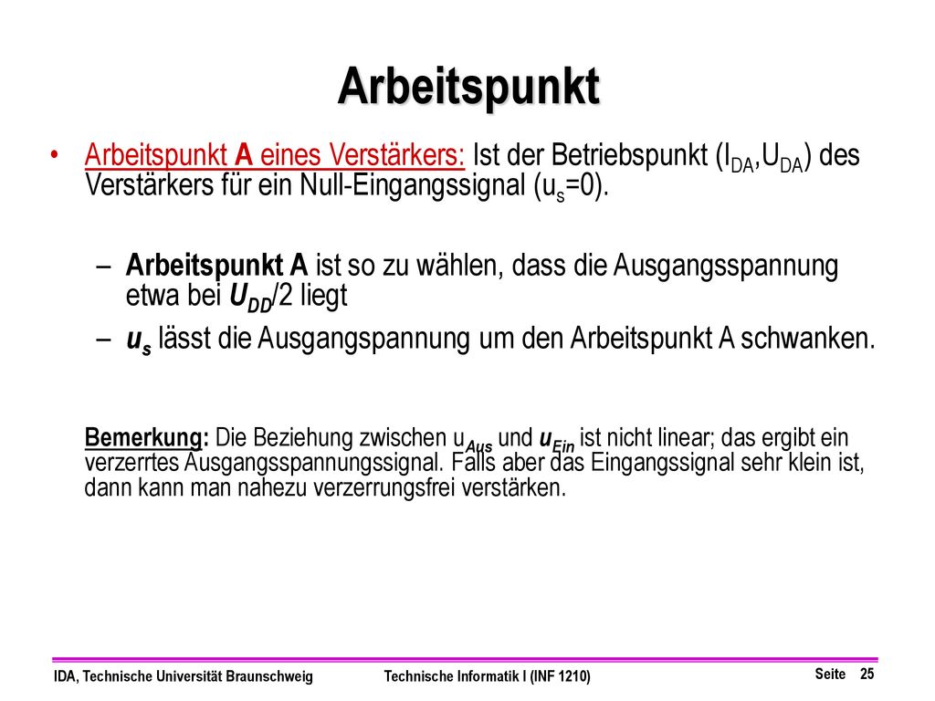 Arbeitspunkt Arbeitspunkt A eines Verstärkers: Ist der Betriebspunkt (IDA,UDA) des Verstärkers für ein Null-Eingangssignal (us=0).
