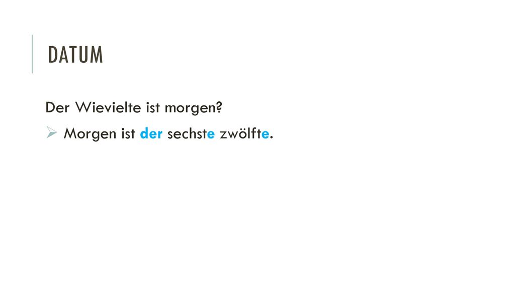 Datum Der Wievielte ist morgen Morgen ist der sechste zwölfte.