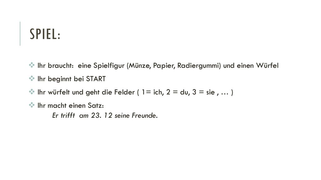 Spiel: Ihr braucht: eine Spielfigur (Münze, Papier, Radiergummi) und einen Würfel. Ihr beginnt bei START.