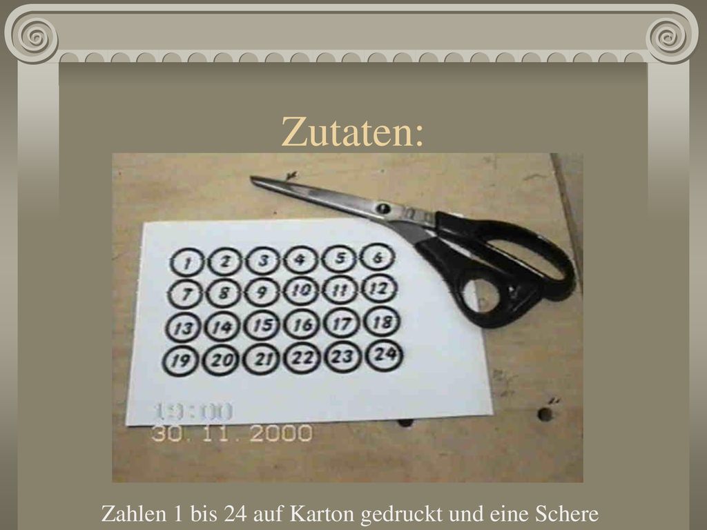 Zutaten: Zahlen 1 bis 24 auf Karton gedruckt und eine Schere