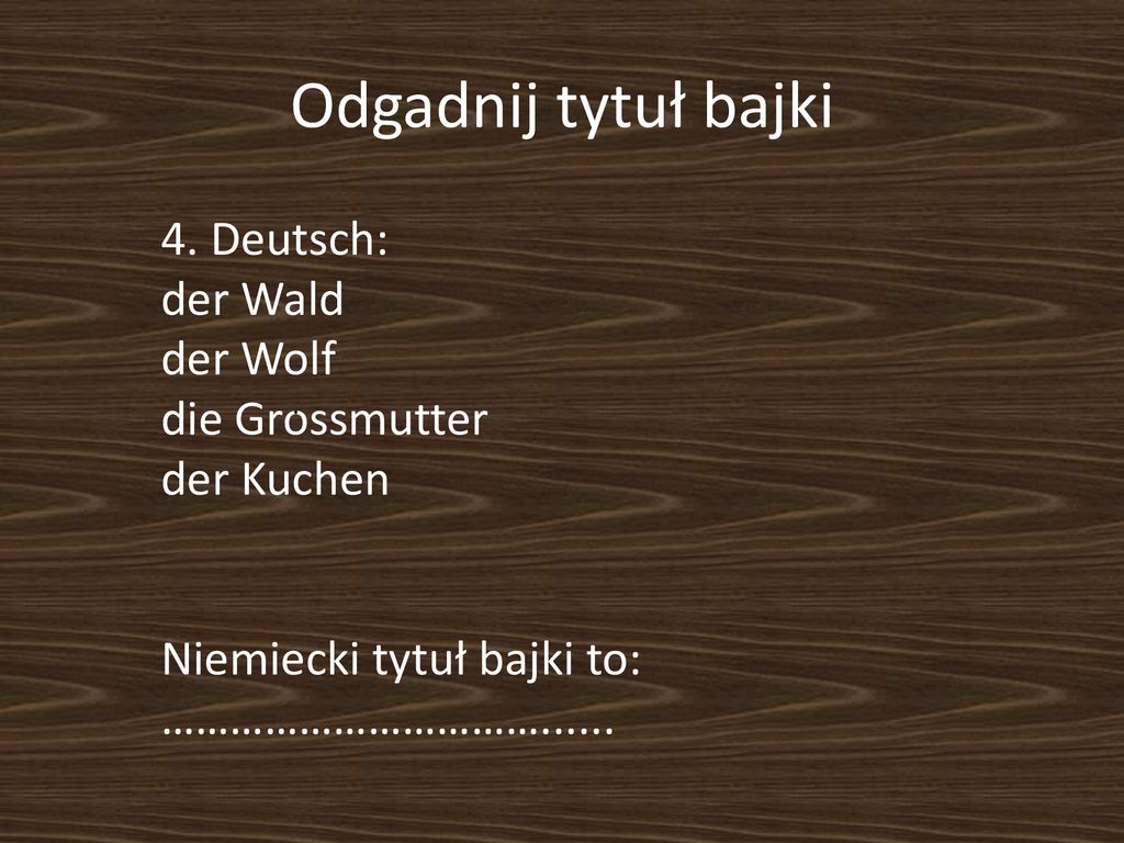 Odgadnij tytuł bajki 4. Deutsch: der Wald der Wolf die Grossmutter