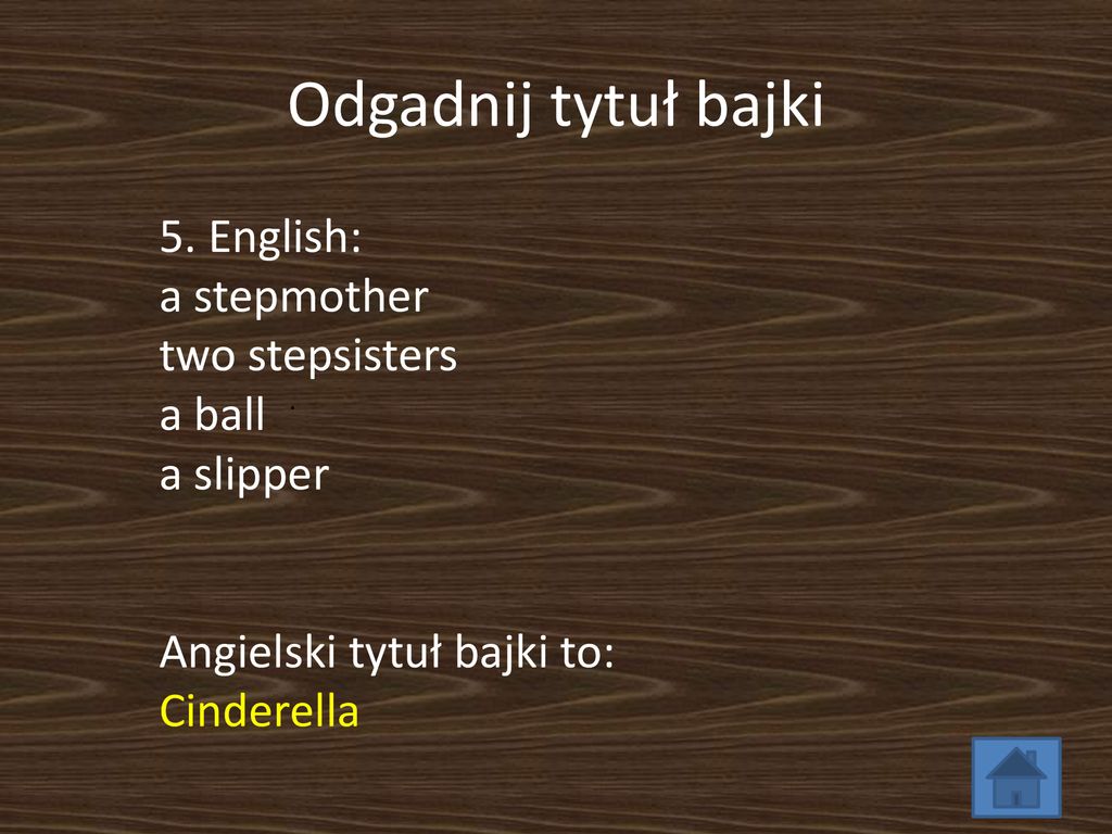 Odgadnij tytuł bajki 5. English: a stepmother two stepsisters a ball