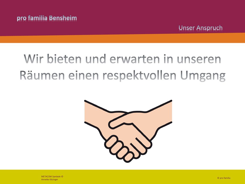 Wir bieten und erwarten in unseren Räumen einen respektvollen Umgang