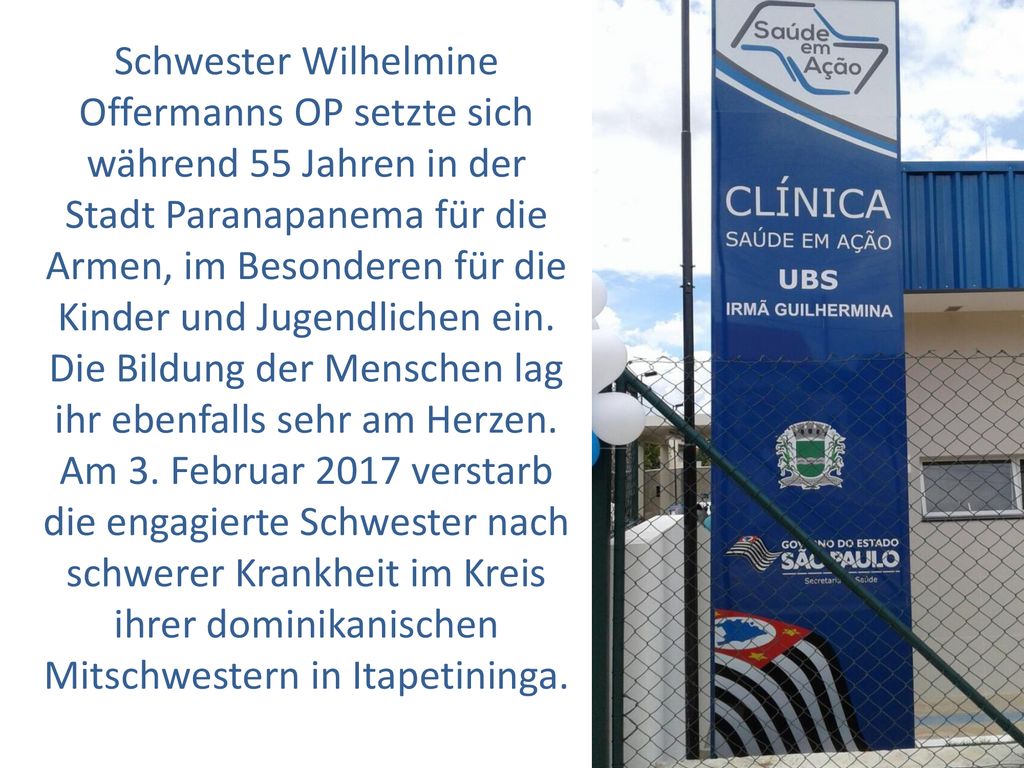 Schwester Wilhelmine Offermanns OP setzte sich während 55 Jahren in der Stadt Paranapanema für die Armen, im Besonderen für die Kinder und Jugendlichen ein.