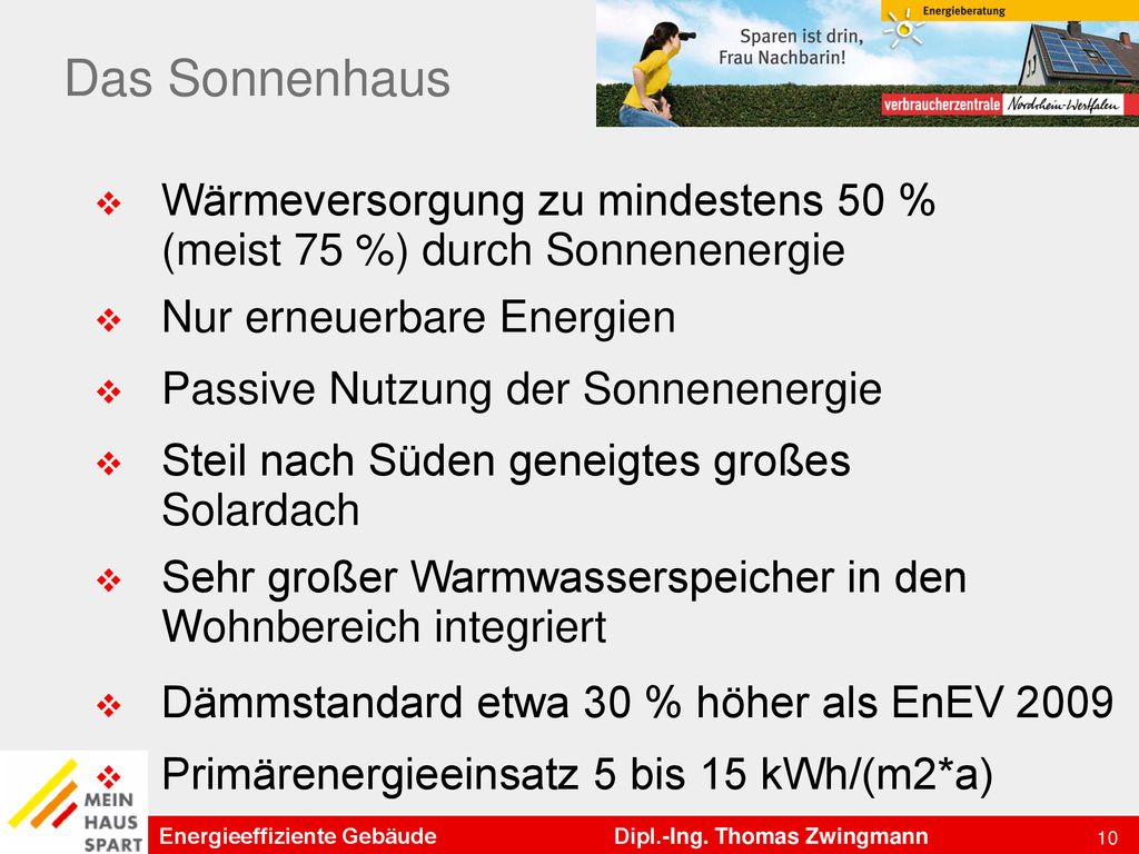 Das Sonnenhaus Wärmeversorgung zu mindestens 50 % (meist 75 %) durch Sonnenenergie. Nur erneuerbare Energien.